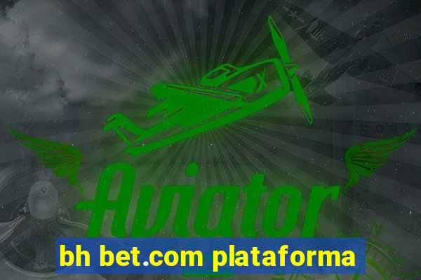 bh bet.com plataforma